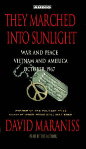They Marched into Sunlight: War and Peace, Vietnam and America, October 1967