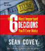 The 6 Most Important Decisions You'll Ever Make: A Guide for Teens