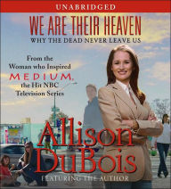 We Are Their Heaven: Why the Dead Never Leave Us