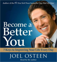 Title: Become a Better You: 7 Keys to Improving Your Life Every Day, Author: Joel Osteen
