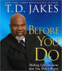 Before You Do: Making Great Decisions That You Won't Regret