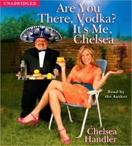 Title: Are You There, Vodka? It's Me, Chelsea, Author: Chelsea Handler