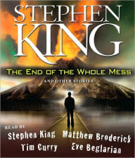 Title: The End of the Whole Mess: And Other Stories, Author: Stephen King
