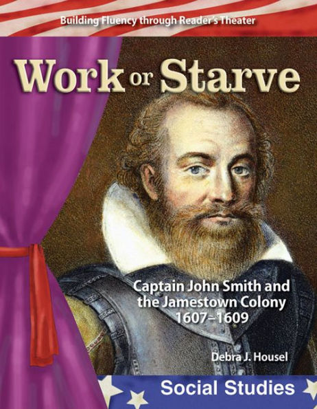 Work or Starve: Captain John Smith and the Jamestown Colony