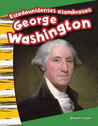 Title: Estadounidenses asombrosos: George Washington, Author: Sharon Coan