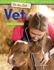 Title: On the Job: Vet: Comparing Groups, Author: Linda Claire
