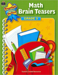 Math Brain Teasers, Grade 5 (Practice Makes Perfect Series)