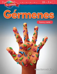 Title: Tu mundo: Gérmenes, Author: Dona Herweck Rice