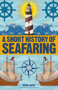 Title: A Short History of Seafaring, Author: Brian Lavery