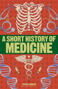 Title: A Short History of Medicine, Author: Steve Parker