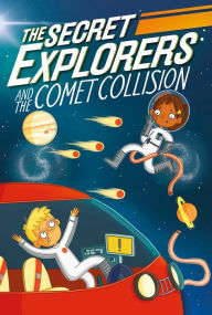 Title: The Secret Explorers and the Comet Collision, Author: SJ King