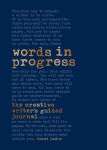 Alternative view 1 of Words in Progress: The Creative Writer's Guided Journal