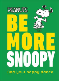 Title: Peanuts Be More Snoopy, Author: Nat Gertler