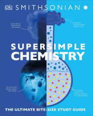 Title: SuperSimple Chemistry: The Ultimate Bitesize Study Guide, Author: DK