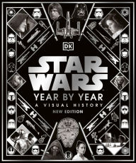 Title: Star Wars Year By Year New Edition, Author: Kristin Baver