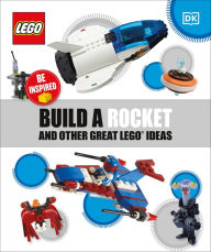 Title: Build a Rocket and Other Great LEGO Ideas, Author: DK