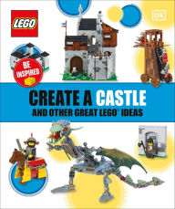Title: Create A Castle And Other Great LEGO Ideas, Author: DK