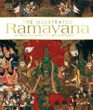 Title: The Illustrated Ramayana: The Timeless Epic of Duty, Love, and Redemption, Author: DK