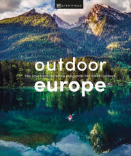 Title: Outdoor Europe: Epic adventures, incredible experiences, and mindful escapes, Author: DK