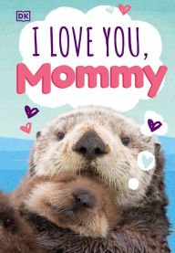 Title: I Love You, Mommy, Author: DK