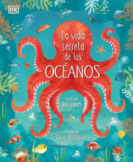 Title: La vida secreta de los océanos (Earth's Incredible Oceans), Author: Jess French
