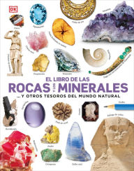 Title: El libro de las rocas y los minerales (The Rock and Gem Book): ...y otros tesoros del mundo natural, Author: DK