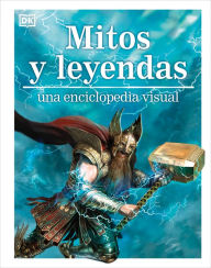 Title: Mitos y leyendas (Myths, Legends, and Sacred Stories): Una enciclopedia visual, Author: Philip Wilkinson