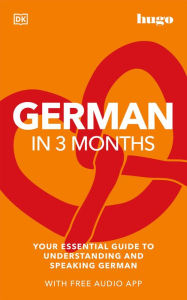 Title: German in 3 Months with Free Audio App: Your Essential Guide to Understanding and Speaking German, Author: DK