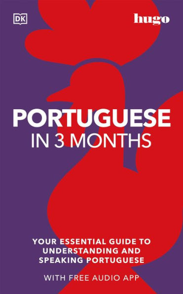 Portuguese in 3 Months with Free Audio App: Your Essential Guide to Understanding and Speaking Portuguese