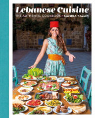 Title: Lebanese Cuisine: The Authentic Cookbook, Author: Samira Kazan