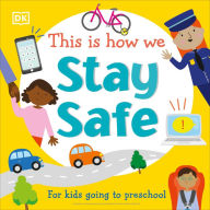 Title: This Is How We Stay Safe: For kids going to preschool, Author: DK