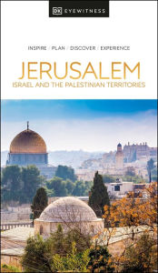 Title: DK Eyewitness Jerusalem, Israel and the Palestinian Territories, Author: DK Eyewitness