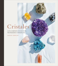 Title: Cristales (Crystals): Guía completa de sus usos, propiedades y beneficios, Author: Sadie Kadlec