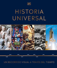 Title: Historia universal (Timelines of World History): Un recorrido visual a través de los años, Author: DK