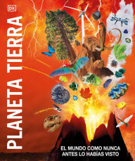 Title: Planeta tierra (Knowledge Encyclopedia Planet Earth!): El mundo como nunca antes lo habías visto, Author: DK