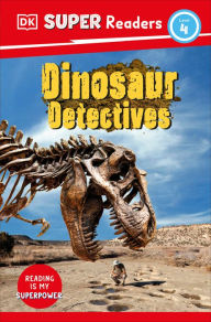 Title: DK Super Readers Level 4: Dinosaur Detectives, Author: DK