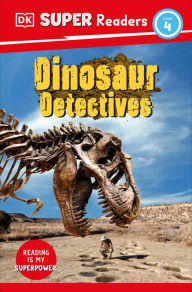 Title: DK Super Readers Level 4: Dinosaur Detectives, Author: DK