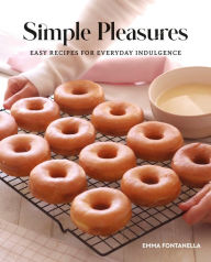 Title: Simple Pleasures: Easy Recipes for Everyday Indulgence, Author: Emma Fontanella