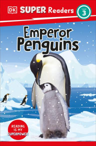 Title: DK Super Readers Level 3 Emperor Penguins, Author: DK