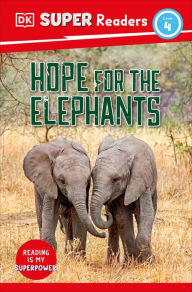 Title: DK Super Readers Level 4 Hope for the Elephants, Author: DK
