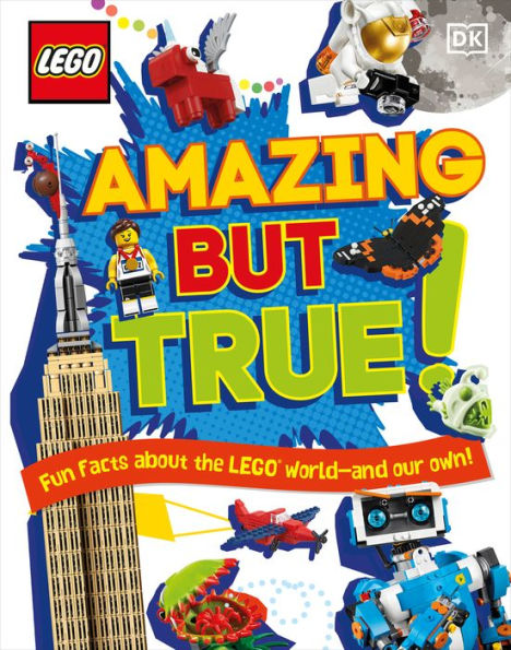 LEGO Amazing But True: Fun Facts About the LEGO World - and Our Own!