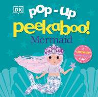 Title: Pop-Up Peekaboo! Mermaid: A surprise under every flap!, Author: DK