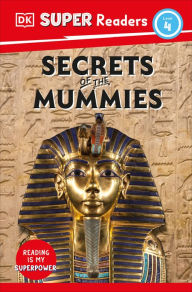 Title: DK Super Readers Level 4 Secrets of the Mummies, Author: DK