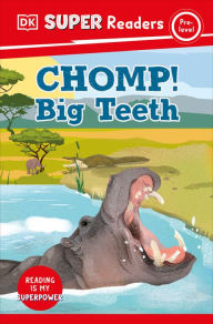 Title: DK Super Readers Pre-Level Chomp! Big Teeth, Author: DK