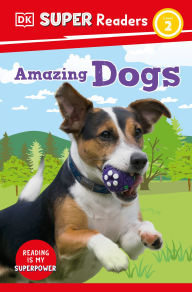 Title: DK Super Readers Level 2 Amazing Dogs, Author: DK