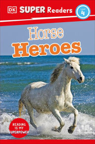 Title: DK Super Readers Level 4 Horse Heroes, Author: DK