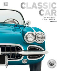 Title: Classic Car: The Definitive Visual History, Author: DK