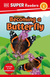 Title: DK Super Readers Level 1 Becoming a Butterfly, Author: DK