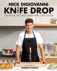 Title: Knife Drop: Creative Recipes Anyone Can Cook, Author: Nick DiGiovanni