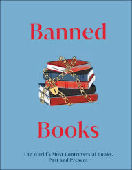 Title: Banned Books: The World's Most Controversial Books, Past and Present, Author: DK